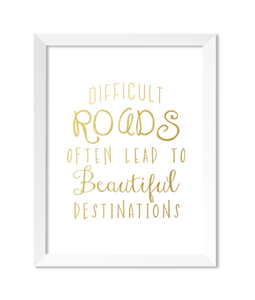 Difficult Roads Often Lead To Beautiful Destinations Art Print