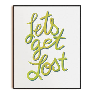 Let's Get Lost - Art Print