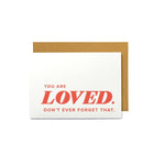 Load image into Gallery viewer, You are Loved. Don&#39;t Ever Forget That - Sympathy Greeting Card
